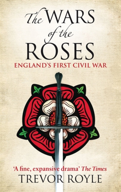 The Wars Of The Roses: England's First Civil War