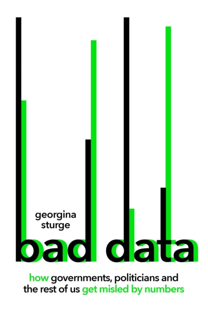 Bad Data - How Governments, Politicians and the Rest of Us Get Misled by Numbers