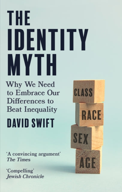 The Identity Myth - Why We Need to Embrace Our Differences to Beat Inequality