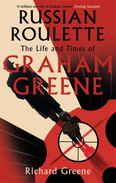 Russian Roulette - 'A brilliant new life of Graham Greene' - Evening Standard