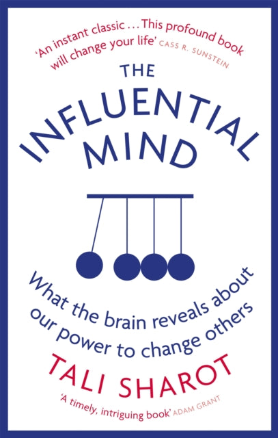 The Influential Mind - What the Brain Reveals About Our Power to Change Others