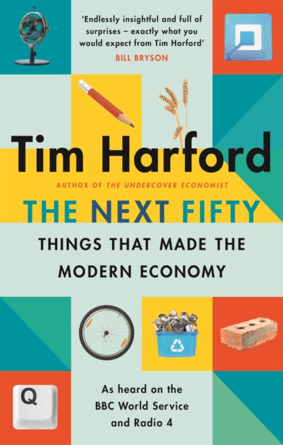 Next Fifty Things that Made the Modern Economy