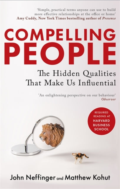 Compelling People: The Hidden Qualities That Make Us Influential