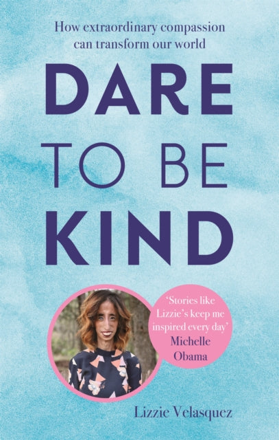 Dare to be Kind - How Extraordinary Compassion Can Transform Our World