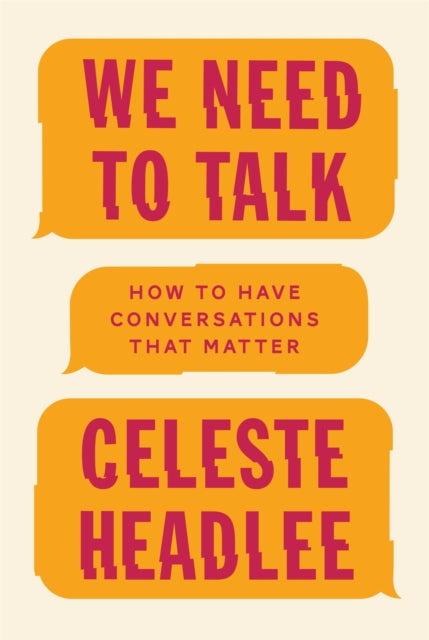 We Need To Talk: How to Have Conversations That Matter