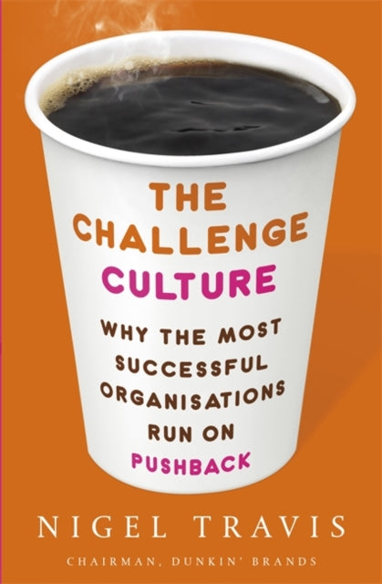 The Challenge Culture - Why the Most Successful Organizations Run on Pushback