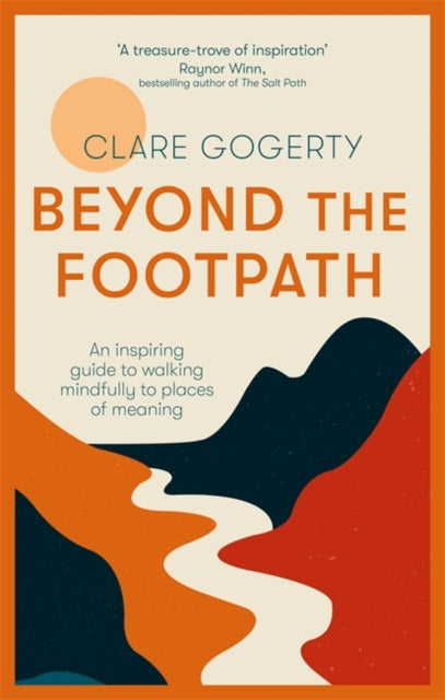 Beyond the Footpath - An inspiring guide to walking mindfully to places of meaning