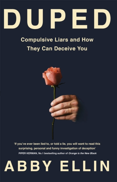 Duped - Compulsive Liars and How They Can Deceive You