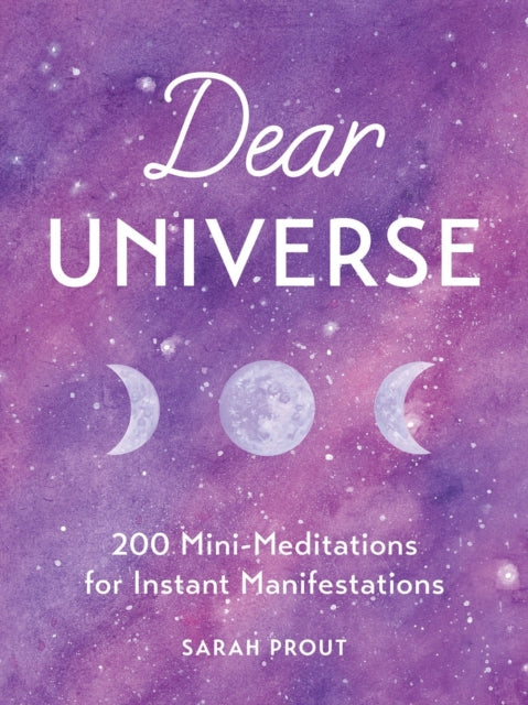 Dear Universe - 200 Mini Meditations for Instant Manifestations