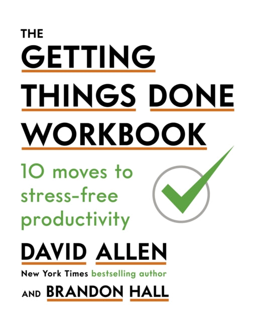 The Getting Things Done Workbook - 10 Moves to Stress-Free Productivity