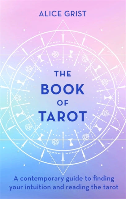 The Book of Tarot - A contemporary guide to finding your intuition and reading the tarot