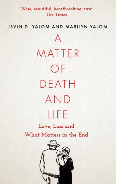 A Matter of Death and Life - Love, Loss and What Matters in the End