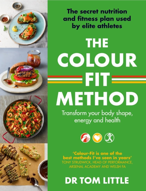 The Colour-Fit Method - The secret nutrition and fitness plan used by elite athletes that will transform your body shape, energy and health