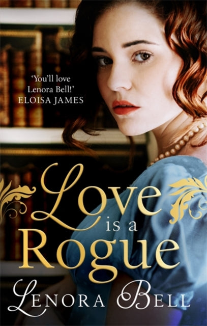 Love Is a Rogue - a stunning new Regency romance