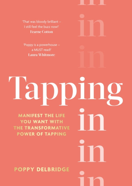 Tapping In - Manifest the life you want with the transformative power of tapping
