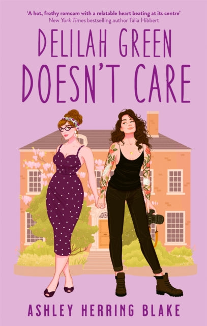 Delilah Green Doesn't Care - A swoon-worthy, laugh-out-loud queer romcom