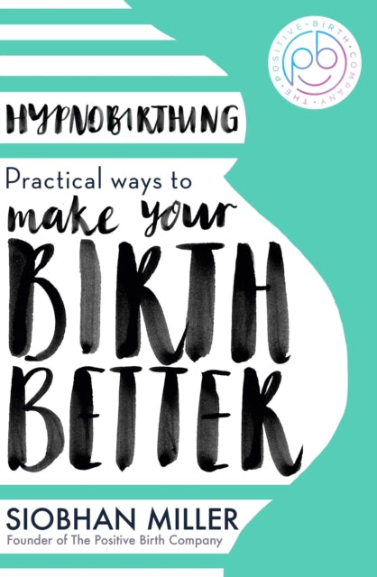 Hypnobirthing - Practical Ways to Make Your Birth Better