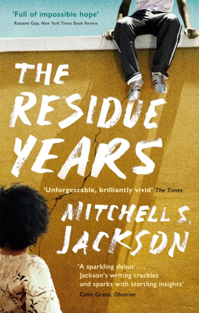 The Residue Years - from Pulitzer prize-winner Mitchell S. Jackson