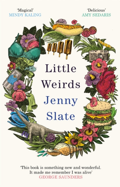 Little Weirds - 'Funny, positive, completely original and inspiring' George Saunders