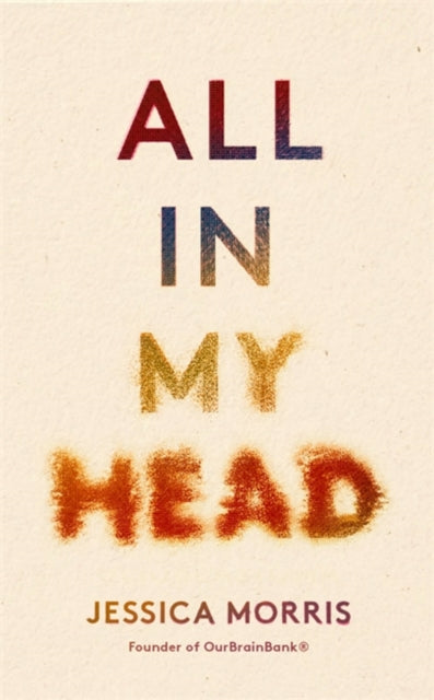 All in My Head - A memoir of life, love and patient power