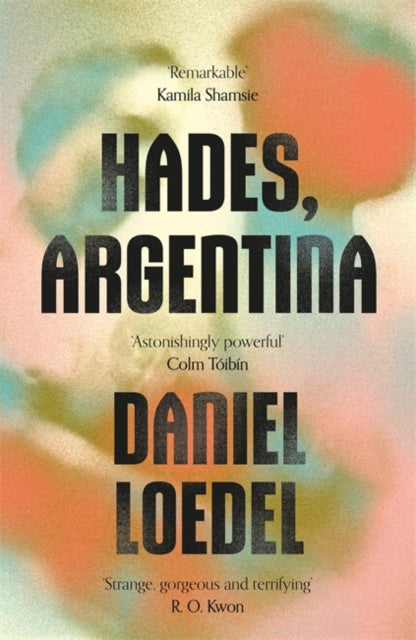 Hades, Argentina - 'An astonishingly powerful novel' Colm Toibin