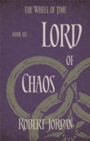 LORD OF CHAOS: BOOK 6 OF THE WHEEL OF TIME