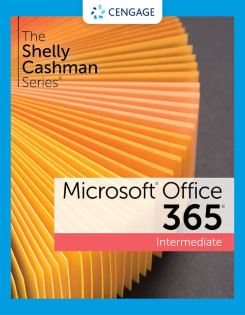 Shelly Cashman Series® Microsoft® 365® & Office® 2021 Intermediate