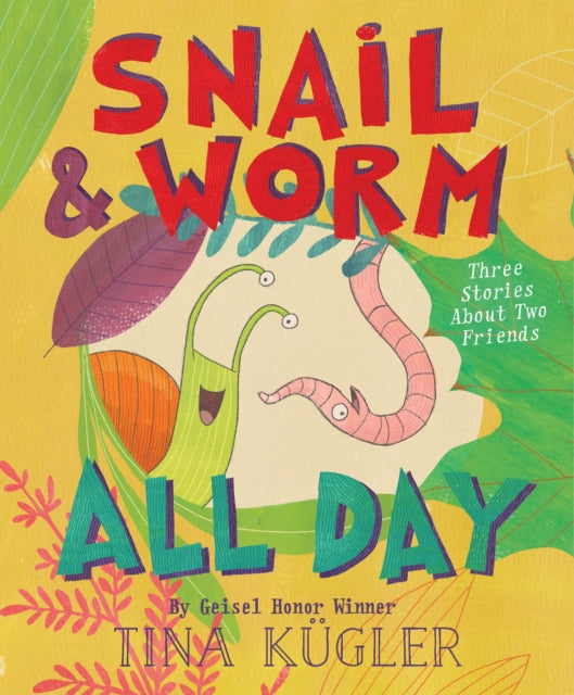 Snail and Worm All Day - Three Stories About Two Friends