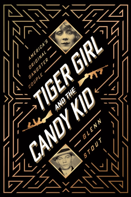 Tiger Girl And The Candy Kid - America's Original Gangster Couple