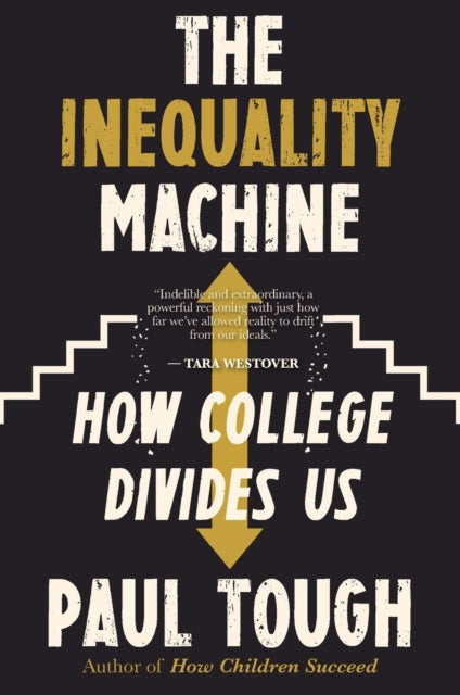 The Inequality Machine - How College Divides Us