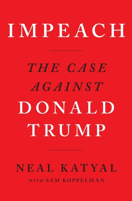 Impeach - The Case Against Donald Trump