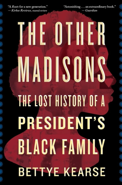 The Other Madisons - The Lost History of a President's Black Family