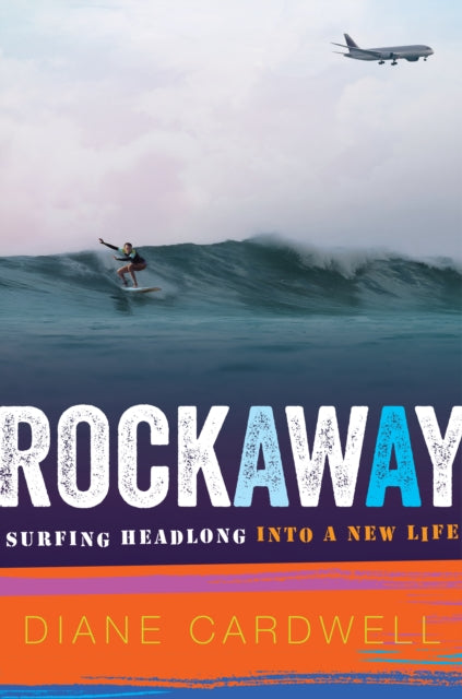 Rockaway - Surfing Headlong into a New Life