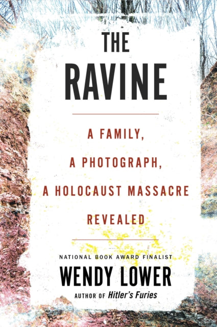 The Ravine - A family, a photograph, a Holocaust massacre revealed