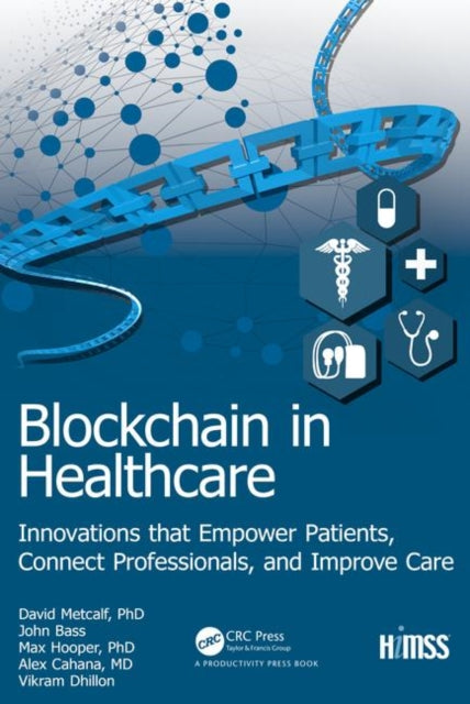 Blockchain in Healthcare - Innovations that Empower Patients, Connect Professionals and Improve Care