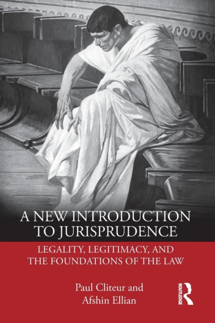 A New Introduction to Jurisprudence - Legality, Legitimacy and the Foundations of the Law