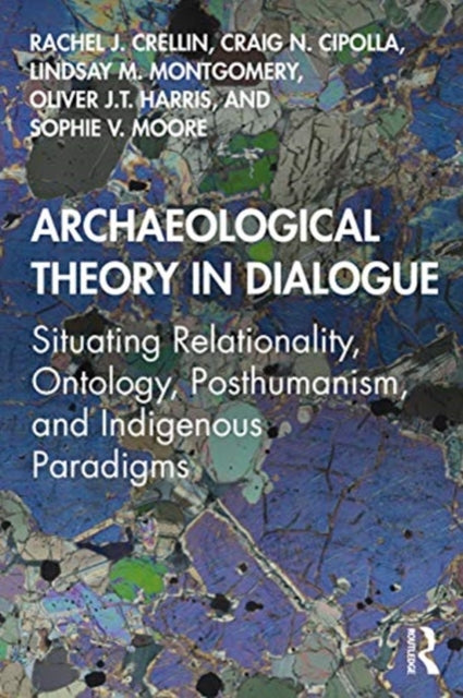 ARCHAEOLOGICAL THEORY IN DIALOGUE