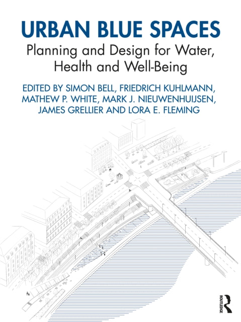 Urban Blue Spaces - Planning and Design for Water, Health and Well-Being