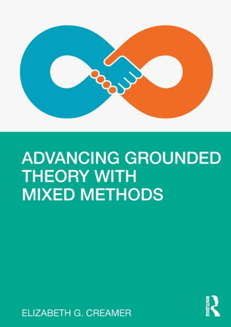 Advancing Grounded Theory with Mixed Methods