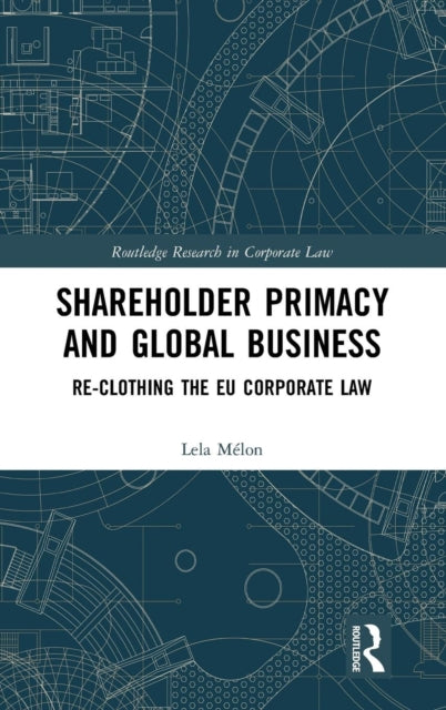 Shareholder Primacy and Global Business - Re-clothing the EU Corporate Law