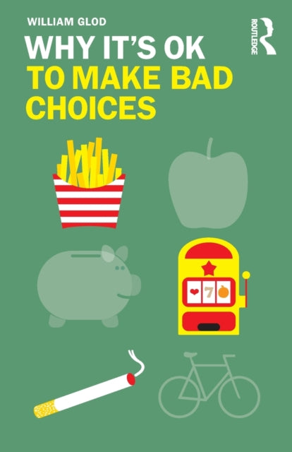 WHY IT`S OK TO MAKE BAD CHOICES