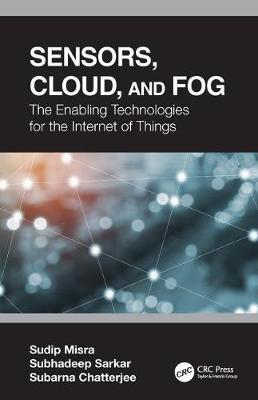 Sensors, Cloud, and Fog - The Enabling Technologies for  the Internet of Things