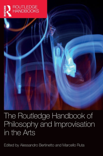 Routledge Handbook of Philosophy and Improvisation in the Arts