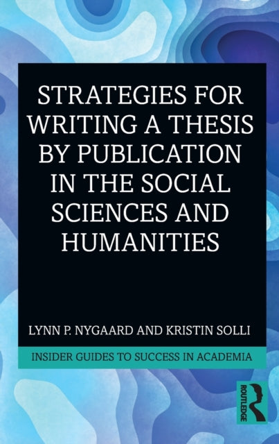 STRATEGIES FOR WRITING A THESIS BY PUBLICATION