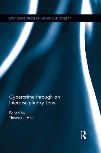 Cybercrime Through an Interdisciplinary Lens