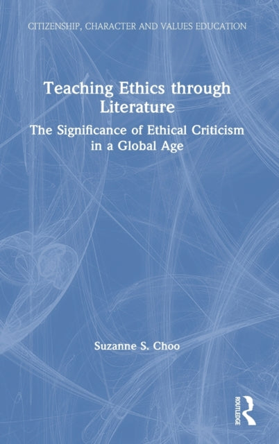 Teaching Ethics through Literature - The Significance of Ethical Criticism in a Global Age