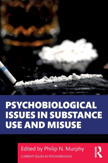 Psychobiological Issues in Substance Use and Misuse