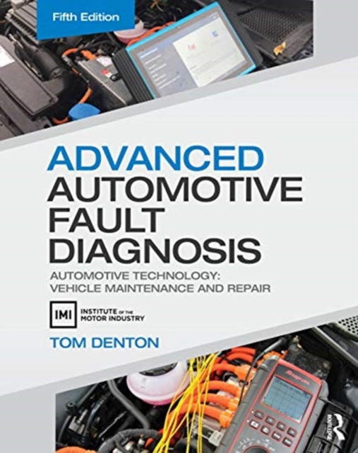 Advanced Automotive Fault Diagnosis - Automotive Technology: Vehicle Maintenance and Repair