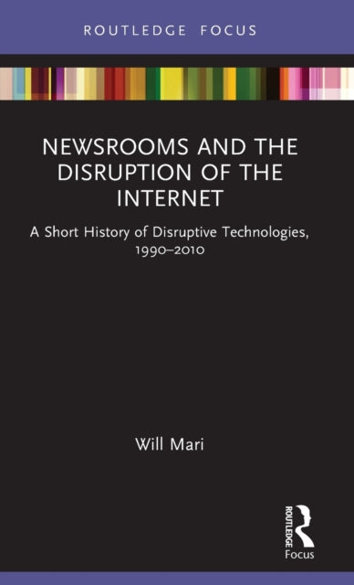 Newsrooms and the Disruption of the Internet