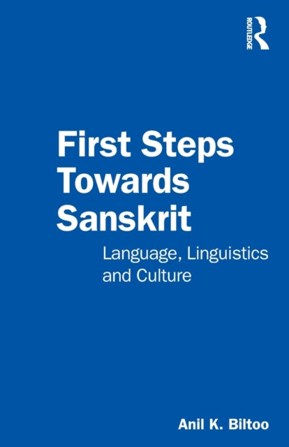 First Steps Towards Sanskrit - Language, Linguistics and Culture